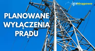 Planowane wyłączenia prądu w powiecie mrągowskim. Sprawdź, gdzie mogą wystąpić utrudnienia