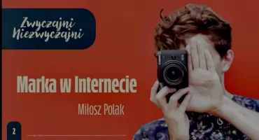 Zwyczajni/Niezwyczajni – Marka w Internecie – rozmowa z Miłoszem Polakiem