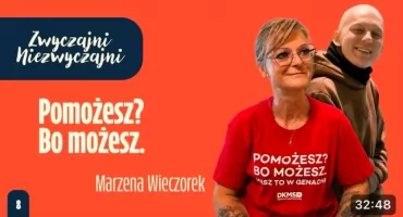 Pomożesz? Bo możesz. – Zwyczajni/ Niezwyczajni (podcast) -Marzena Wieczorek